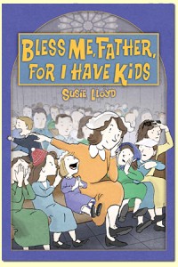 The second of Susie Lloyd's Catholic homeschool humor books, Bless Me, Father, for I Have Kids
